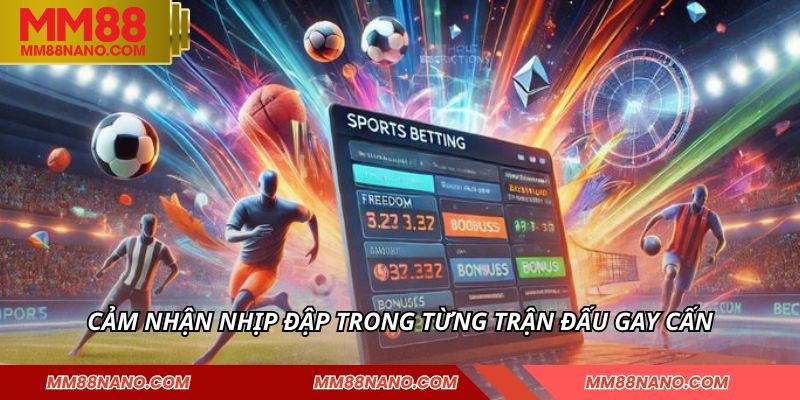 THỂ THAO 2 Cảm nhận nhịp đập trong từng trận đấu gay cấn