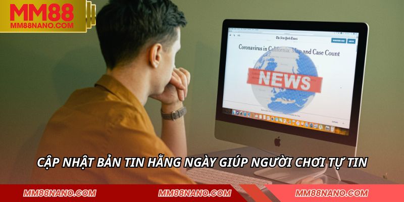 Cập nhật bản tin hằng ngày giúp người chơi tự tin