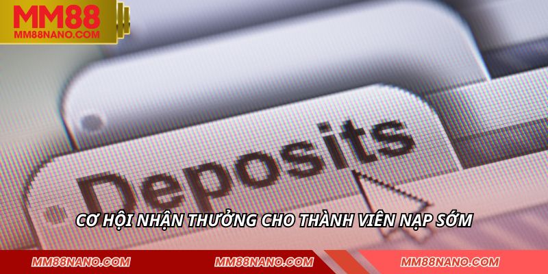 Nạp Tiền MM88 - An Toàn Tuyệt Đối Trong Từng Giao Dịch 1 Cơ hội nhận thưởng cho thành viên nạp sớm