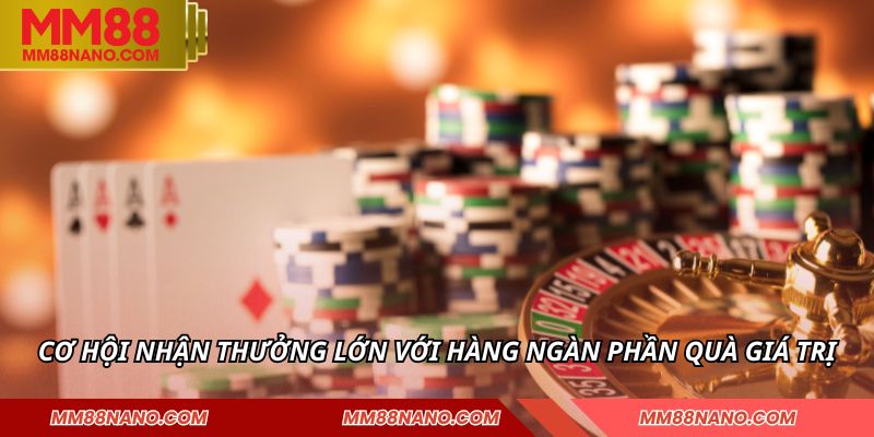 CASINO 3 Cơ hội nhận thưởng lớn với hàng ngàn phần quà giá trị