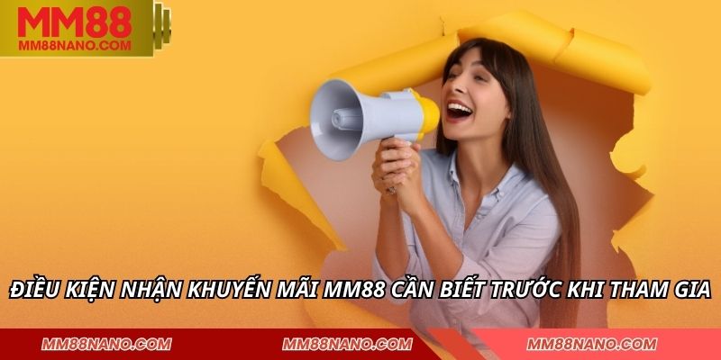 KHUYẾN MÃI MM88 2 Điều kiện nhận khuyến mãi MM88 cần biết trước khi tham gia