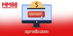 Nạp Tiền MM88 - An Toàn Tuyệt Đối Trong Từng Giao Dịch