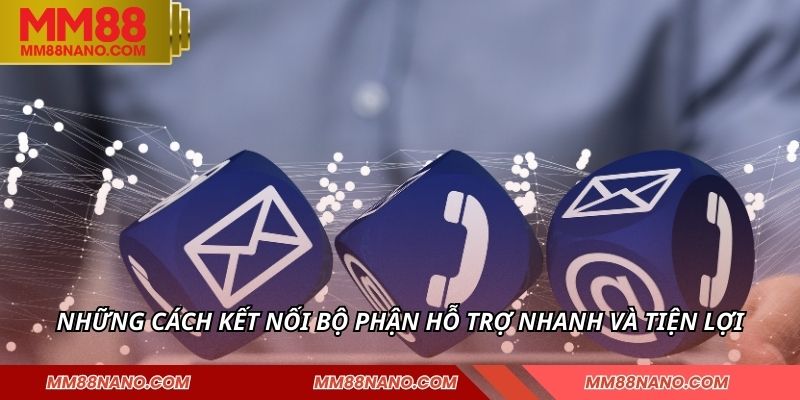 Liên Hệ Nhà Cái MM88 - Dịch Vụ Minh Bạch Chuyên Nghiệp 2 Những cách kết nối bộ phận hỗ trợ nhanh và tiện lợi
