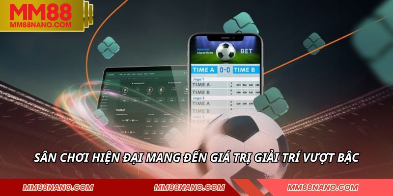 THỂ THAO 3 Sân chơi hiện đại mang đến giá trị giải trí vượt bậc