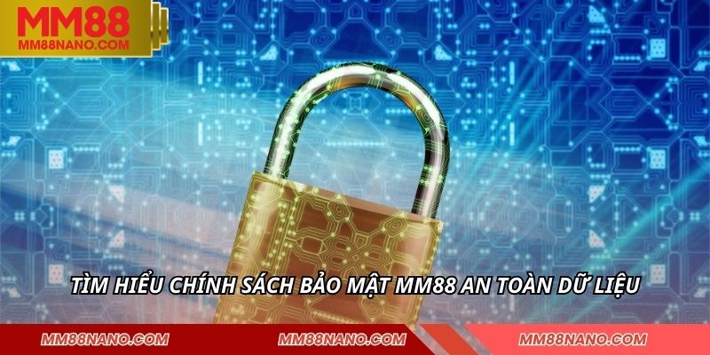 Chính Sách Bảo Mật MM88 - Ngăn Chặn Rủi Ro Hiệu Quả 1 Tìm hiểu chính sách bảo mật MM88 an toàn dữ liệu